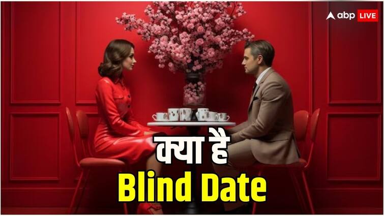Blind Date क्या है? आप भी करने जा रहें हैं डेट तो इन बातों का रखें ध्यान What is Blind Date If you are also going on a date then keep these things in mind Blind Date क्या है? आप भी करने जा रहें हैं डेट तो इन बातों का रखें ध्यान