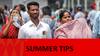 Summer Tips: தமிழகத்தைத் தாக்கும் வெப்ப அலை; கோடையில் என்ன செய்யலாம்- கூடாது? மருத்துவர் கூறும் அறிவுரைகள்