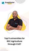 Top 5 Universities For BSC Agriculture through CUET