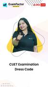 CUET Exam Dress Code