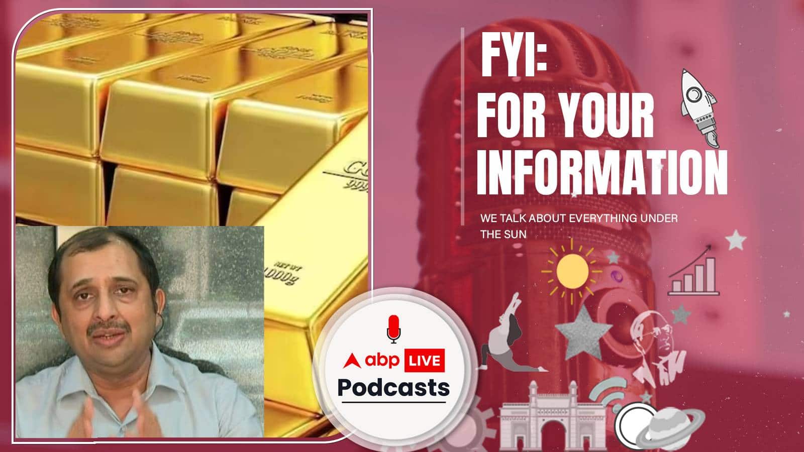 आखिर क्यों बढ़ रहे हैं लगातार सोने के दाम ? क्या आगे भी बढ़ेंगे ? जानें EXPLAINED | FYI