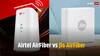 Airtel Xtreme AirFiber या Jio AirFiber, कौन सा कनेक्शन आपके लिए बेस्ट, यहां जानें