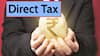 Direct Tax: అంచనాలను మించిన ప్రత్యక్ష పన్నుల వసూళ్లు - ఖజానాకు కాసుల కళ