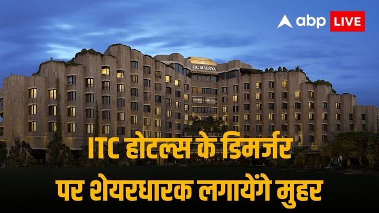 ITC Hotels Demerger ITC Demerger ITC Shareholders Meet On 6 June 2024 To Approve Scheme ITC Demerger: 6 जून को आईटीसी के शेयरधारक लगायेंगे होटल कारोबार के डिमर्जर पर अपनी मुहर