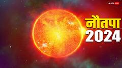 भीषण गर्मी के साथ होगी नौतपा की शुरुआत, जानें क्या असर डालेगा ये लोगों के जीवन पर