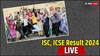 ISC, ICSE Result 2024 Live: खत्म हुआ इंतजार, CISCE बोर्ड ने जारी किए 10वीं और 12वीं के नतीजे, यहां करें चेक