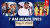 7 AM Headlines: இன்று 12ம் வகுப்பு தேர்வு முடிவுகள்.. பிரஜ்வாலுக்கு ப்ளூ கார்னர் நோட்டீஸ்.. இன்றைய ஹெட்லைன்ஸ்!