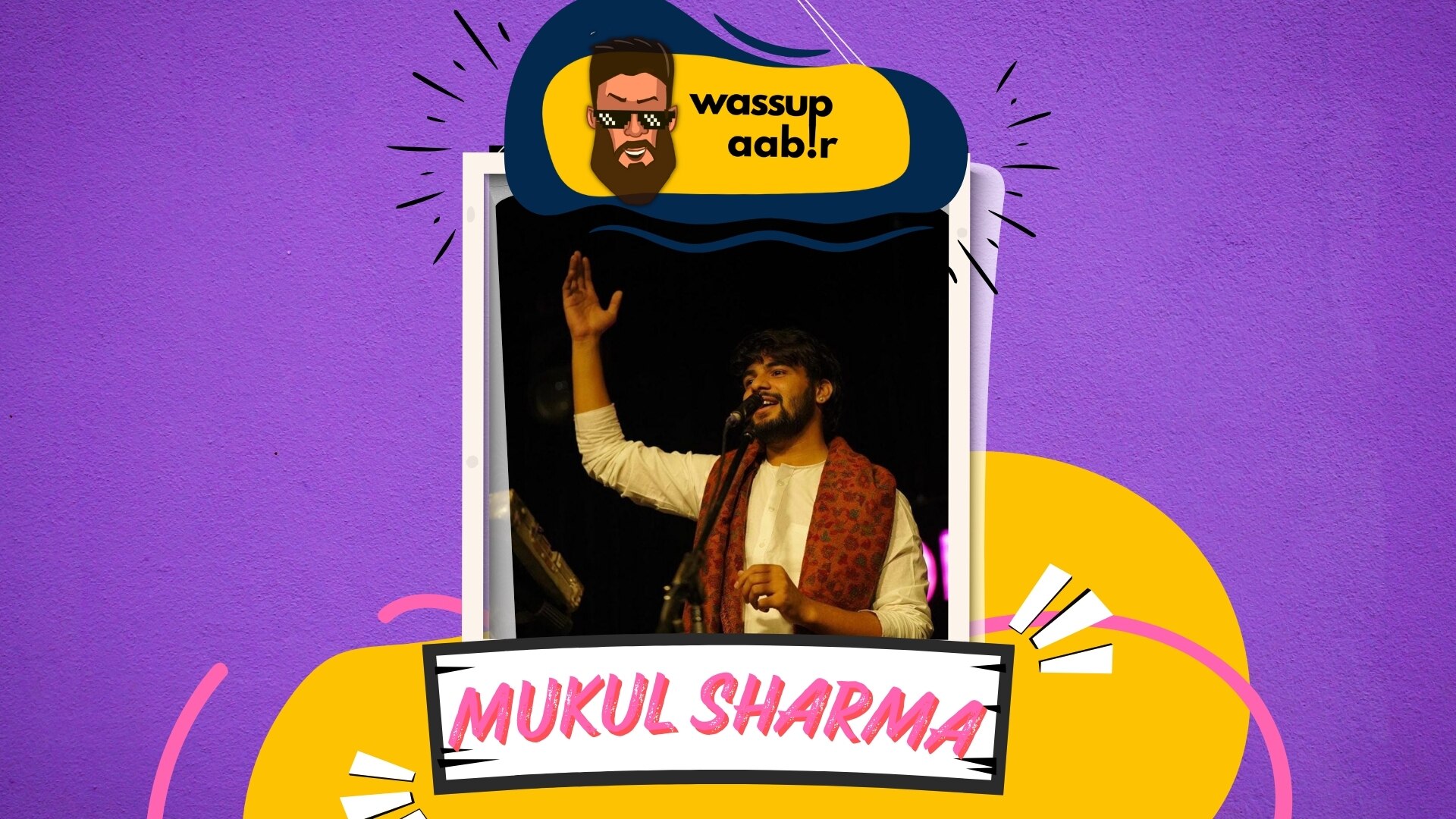 Mukul Sharma मुकुल शर्मा on Wassup Aabir Ep 02