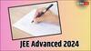 JEE Advanced 2024: जेईई एडवांस्ड में अप्लाई करने की लास्ट डेट आज, 26 मई को होगा एग्जाम, जानें डीटेल्स