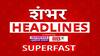 TOP 100 Headlines : टॉप 100 हेडलाईन्स बातम्या 12 May 2024 : ABP Majha