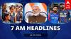 7 AM Headlines: பிரதமர் மோடி வேட்புமனு தாக்கல்.. இன்று பிளஸ் -1 ரிசல்ட்.. இன்றைய ஹெட்லைன்ஸ் இதோ!