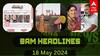 Morning Headlines: 5ம் கட்ட வாக்குப்பதிவு - ஓயும் பரப்புரை; அரவணை பாயாச டின்களை அழிக்க உத்தரவு.. முக்கியச் செய்திகள்..