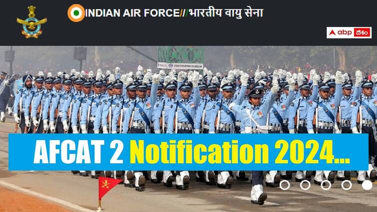 indian air force afcat 02 2024 recruitment notification released for 304 posts check application details here AFCAT 2 Notification 2024: ఇండియన్ ఎయిర్‌ఫోర్స్‌ 'ఏఎఫ్‌క్యాట్' నోటిఫికేషన్ విడుదల, దరఖాస్తు ప్రారంభం ఎప్పడంటే?