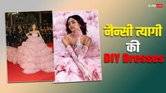 DIY Dresses: कान्स फिल्म फेस्टिवल से पहले नैन्सी त्यागी ने बनाई ये खूबसूरत DIY ड्रेसेज