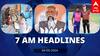 7 AM Headlines: பிரதமர் மோடிக்கு கொலை மிரட்டல்.. ரேஷன் கடைகள் நேரத்தில் மாற்றம் - இன்றைய ஹெட்லைன்ஸ்!