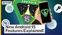 Android 15 Update: 10 Latest Features For Smartphone Users!