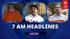 7 AM Headlines: இன்று தியானத்தை தொடங்கும் மோடி.. மியான்மரில் மிதமான நிலநடுக்கம்.. இன்றைய ஹெட்லைன்ஸ்!