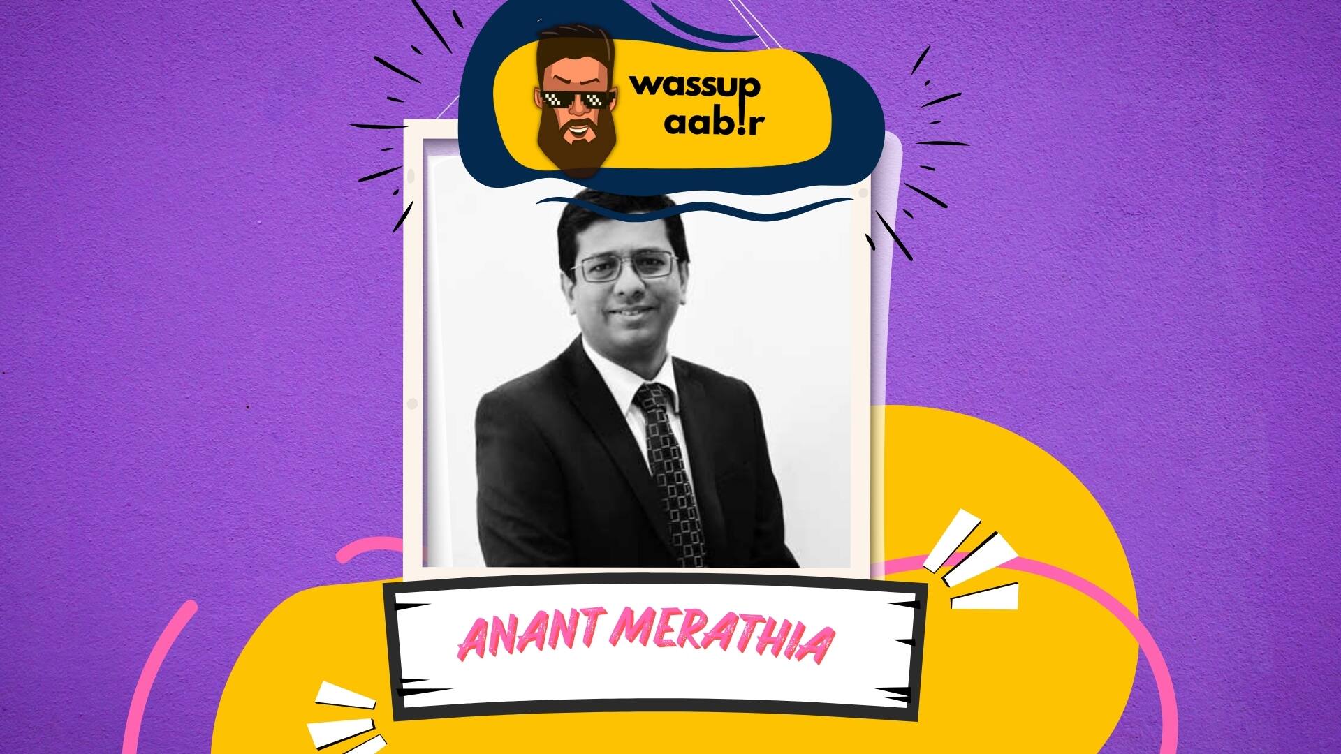 Anant Merathia अनंत मेराथिआ  on Wassup Aabir Ep 60