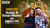 Socialise: Gullak-4 के 'Aman Mishra' ने सुनाई 'गुल्लक' की अनसुनी कहानी | Harsh Mayar | Neharika Sharma