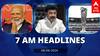 7 AM Headlines: நாளை பிரதமராக மோடி பதவியேற்பு.. டி20 உலகக்கோப்பையில் இன்று 4 போட்டிகள்..இன்றைய ஹெட்லைன்ஸ்!