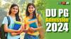 DU PG Admission 2024: डीयू पीजी एडमिशन के लिए अब इस तारीख तक करें अप्लाई, रजिस्ट्रेशन डेट एक बार फिर आगे बढ़ी