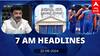 7 AM Headlines: கள்ளச்சாராய சம்பவத்தில் முதல்வர் விளக்கம்.. இந்தியாவுடன் மோதும் வங்கதேசம்.. இன்றைய ஹெட்லைன்ஸ்!