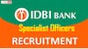 IDBI Bank Recruitment: ఐడీబీఐ బ్యాంకులో స్పెషలిస్ట్ ఆఫీసర్ పోస్టులు, వివరాలు ఇలా
