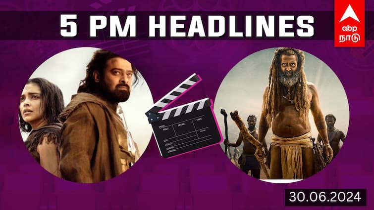 cinema headlines june 30 tamil cinema news kalki box office collection vidamuyarchi update thangalaan release date Entertainment Headlines: வசூல் வேட்டையில் கல்கி! தங்கலான் ரிலீஸ் எப்போது? சினிமா செய்திகள் இன்று