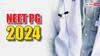 NEET PG 2024: नीट पीजी के एग्जाम में अब नहीं होगी कोई गड़बड़ी, 11 अगस्त के लिए हुए ये इंतजाम