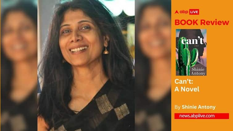 Book Review Shinie Antony Can’t Humour Mystery And Raw Emotion abpp Book Review | Shinie Antony’s ‘Can’t’ Mixes Humour, Mystery And Raw Emotion For A Tale Both Fantasical And All Too Real