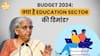 Union Budget: Sector-Wise Demands and the Crucial Role of Education in Development | Paisa Live