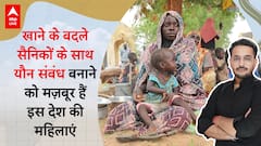 Women in Dire Straits Due to Sudan War, Being Forced To Have Sex In Exchange For Food | ABPLIVE