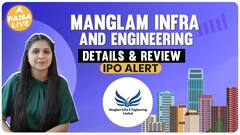 IPO Alert: Know These Key Details Before Investing In Manglam Infra And Engineering IPO | Paisa Live