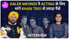 Acting के लिए Daler Mehndi ने की कितने पैसों की मांग?