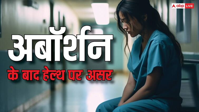 Health Effects on Women After Abortion Common Symptoms to Look For अबॉर्शन के बाद महिला की सेहत पर क्या होता है असर? दिखते हैं ये लक्षण