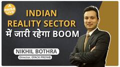 EPack PREFAB Director Nikhil Bothra Reveals How Indian Real Estate Sector Will Get A Boost | Paisa Live
