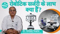 What Is Robotic Surgery And What Are Its Benefits | Health Live