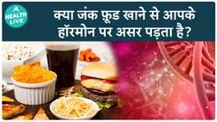 How Junk Food Affects Hormones | Health Live