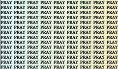 दी गई तस्वीर में PRAY के बीच छिपा है PLAY, 99 प्रतिशत लोगों ने छोड़ी दिया मैदान, आप खोज पाए?