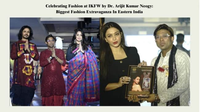 Celebrating Fashion at IKFW by Dr. Arijit Kumar Neogy: Biggest Fashion Extravaganza In Eastern India Celebrating Fashion at IKFW by Dr. Arijit Kumar Neogy: Biggest Fashion Extravaganza In Eastern India