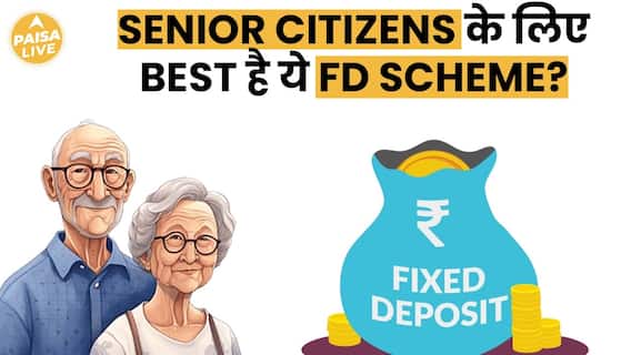 Best Fixed Deposit Scheme For Senior Citizens: Highest Returns And Benefits Unveiled | Paisa Live