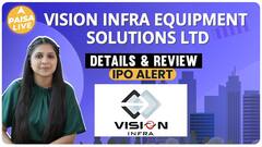 IPO Alert: Know All The Details Before Investing In Vision Infra Equipment Solutions Ltd | Paisa Live