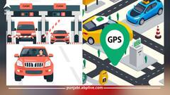 20 ਕਿਲੋਮੀਟਰ ਤੱਕ ਦਾ ਸਫਰ ਹੋਵੇਗਾ ਮੁਫਤ...GPS ਰਾਹੀਂ ਕੱਟੇਗਾ ਟੋਲ