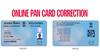 Pan Card Correction Online: ਘਰ ਬੈਠੇ PAN ਕਾਰਡ ਵਿੱਚ ਇੰਝ ਕਰੋ ਸੁਧਾਰ, 10 ਸਟੈਪਸ ਵਿਚ ਜਾਣੋ ਪੂਰੀ Online ਪ੍ਰਕਿਰਿਆ