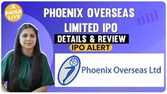 IPO Alert: Know The Price Band, GMP, And Review Before Investing In Phoenix Overseas Limited IPO | Paisa Live