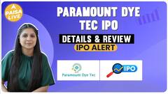 IPO Alert: Paramount Dye Tec IPO Subscription Status, GMP, Allotment Date, And Full Review | Paisa Live