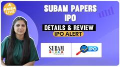 Subam Papers IPO: Know Subscription Status, GMP, Allotment Date & Full Review | Paisa Live