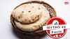 Myths Vs Facts: क्या गेहूं के आटे की रोटी खाना छोड़ देंगे तो हो जाएंगे Fat से Fit, जानें इस बात में है कितनी सच्चाई