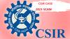CSIR CASE 2023: மத்திய அரசின் CSIR CASE தேர்வில் மோசடி? அதிகாரிகளின் குழந்தைகள் பெயர் மட்டுமே இருப்பதாகக் குற்றச்சாட்டு