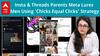 Insta & Threads Parents Meta Lures Men Using 'Chicks Equal Clicks' Strategy